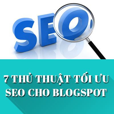 7 thủ thuật tối ưu hóa SEO cho Blogspot